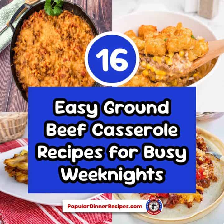 16 easy ground beef casserole recipes for busy weeknights